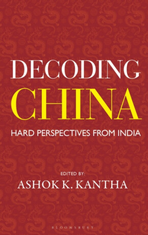 Decoding China - Ashok K. Kantha