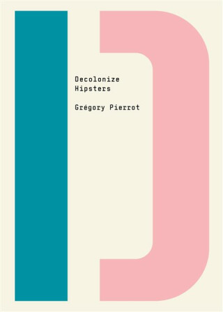Decolonize Hipsters - Gregory Pierrot