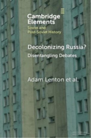Decolonizing Russia? - Adam  Lenton