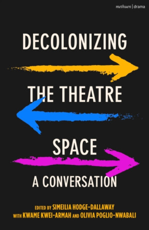 Decolonizing the Theatre Space - 
