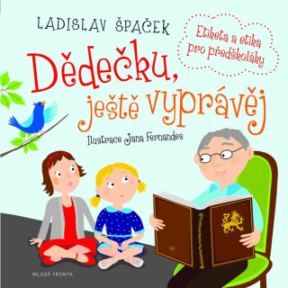 Dědečku, ještě vyprávěj - Ladislav Špaček