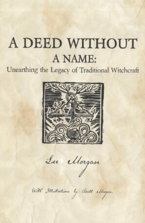Deed Without a Name, A - Unearthing the Legacy of Traditional Witchcraft - Lee Morgan