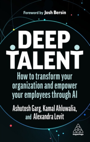 Deep Talent - Alexandra Levit,Kamal Ahluwalia,Ashutosh Garg