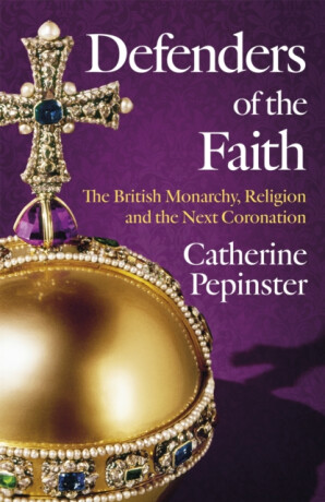 Defenders of the Faith - Catherine Pepinster