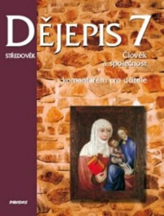 Dějepis 7 - s komentářem pro učitele - Středověk. Člověk a společnost - Petr Odehnal