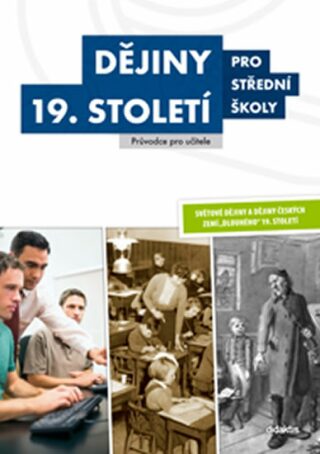 Dějiny 19. století pro střední školy Příručka pro učitele - kolektiv autorů