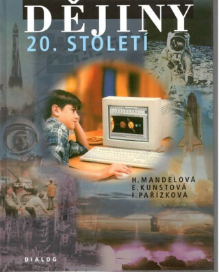 Dějiny 20.století - Helena Mandelová,Eliška Kunstová,Ilona Pařízková