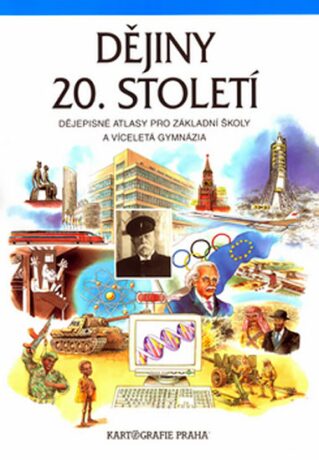 Dějiny 20. století Dějepisné atlasy pro ZŠ a víceletá gymnázia - Dagmar Ježková,Helena Mandelová