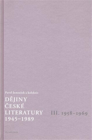 Dějiny české literatury 3. - 1958-1969 - Pavel Janoušek