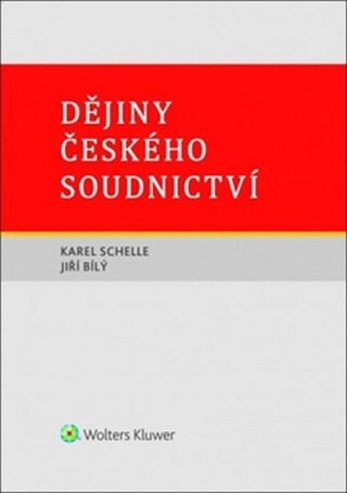 Dějiny českého soudnictví - Jiří Bílý,Karel Schelle