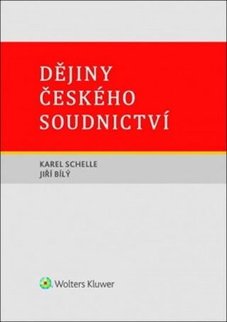 Dějiny českého soudnictví - Jiří Bílý,Karel Schelle