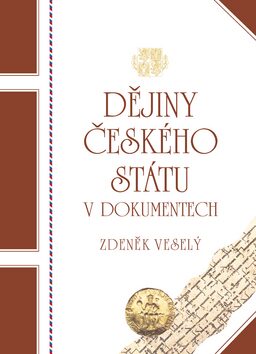 Dějiny českého státu v dokumentech - Zdeněk Veselý