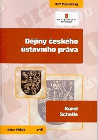 Dějiny českého ústavního práva - Karel Schelle