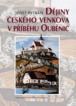 Dějiny českého venkova v příběhu Ouběnic - Josef Petráň