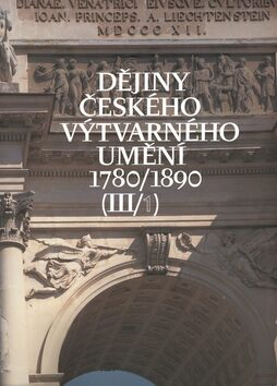 Dějiny českého výtvarného uměn III (1780-1890) sv. 1+2 - Taťána Petrasová,Helena Lorenzová