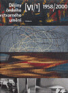 Dějiny českého výtvarného umění VI (1958-2000), sv. 1+2 - Rostislav Švácha,Marie Platovská