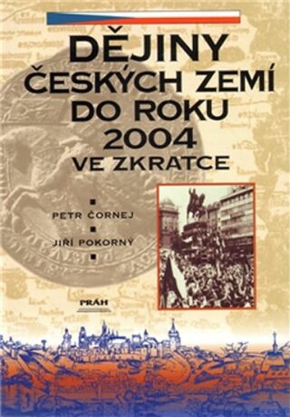 Dějiny Českých zemí do roku 2004 ve zkratce - Petr Čornej,Jiří Pokorný