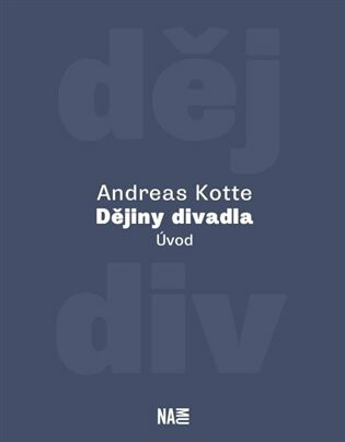Dějiny divadla. Úvod - Andreas Kotte