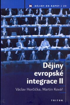 Dějiny evropské integrace II. - Martin Kovář,Václav Horčička