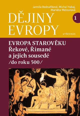 Dějiny Evropy 1: Evropa starověku - Jarmila Bednaříková,Michal Habaj,Markéta Melounová