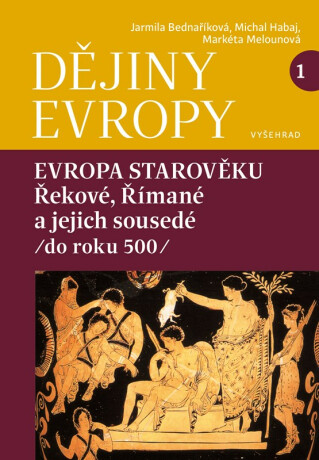 Dějiny Evropy 1: Evropa starověku - Jarmila Bednaříková,Michal Habaj,Markéta Melounová