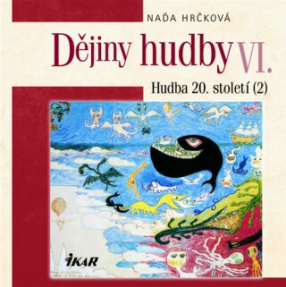 Dějiny hudby VI. Hudba 20.století (2)+CD - Naďa Hrčková