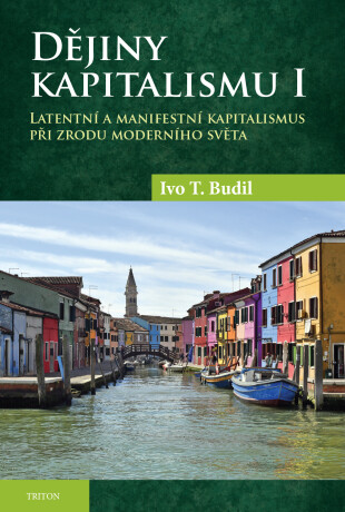 Dějiny kapitalismu I - Ivo T. Budil