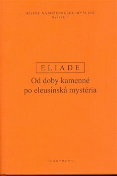Dějiny náboženského myšlení I. - Mircea Eliade