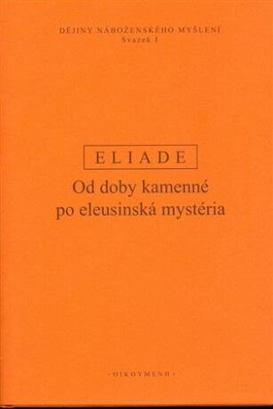 Dějiny náboženského myšlení I. - Mircea Eliade