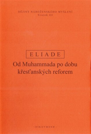 Dějiny náboženského myšlení III. - Mircea Eliade