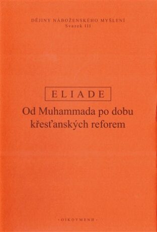 Dějiny náboženského myšlení III. - Mircea Eliade