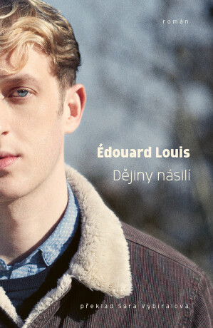 Dějiny násilí - Edouard Louis