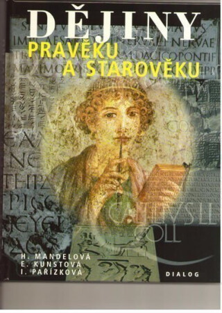 Dějiny pravěku a starověku - Helena Mandelová,Eliška Kunstová,Ilona Pařízková