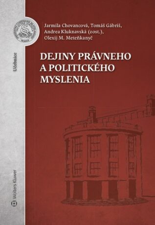 Dejiny právneho a politického myslenia - Tomáš Gábriš,Jarmila Chovancová,Olexij M. Meteňkanyč