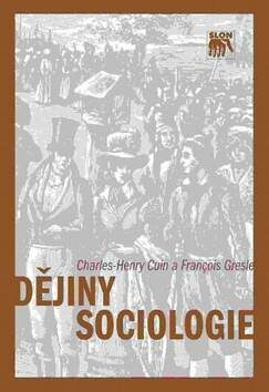 Dějiny sociologie - Charles-Henry Cuin,François Gresle