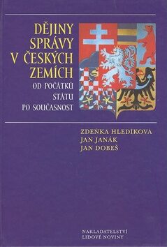 Dějiny správy v českých zemích - Zdeňka Hledíková,Jan Janák,Jan Dobeš