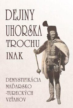 Dejiny Uhorska trochu inak - Edita Tarabčáková