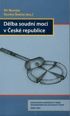 Dělba soudní moci v České republice - Vít Hloušek,Vojtěch Šimíček