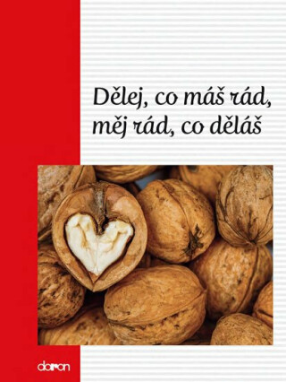 Dělej, co máš rád, měj rád, co děláš - neuveden