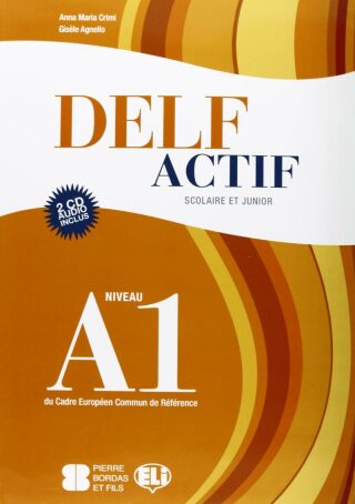 DELF Actif A1 Scolaire et Junior  Book + 2 Audio CDs - Anna Maria Crimi