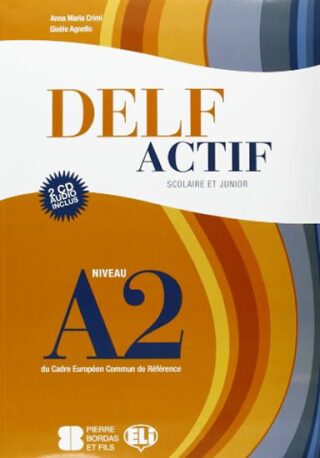 DELF Actif A2 Scolaire et Junior  Book + 2 Audio CDs - Anna Maria Crimi