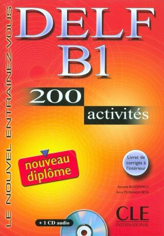 DELF B1 Nouveau diplome 200 activités Livret & CD - Anatole Bloomfield,Anna Mubanga Beya