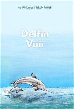 Delfín Vuii - Ivo Pinkaute,Jakub Fafílek