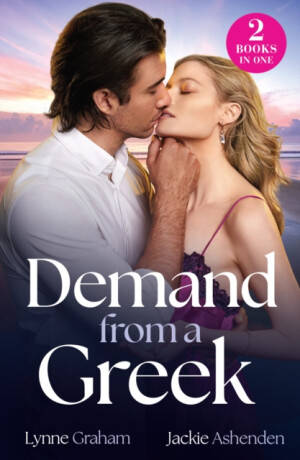 Demand From A Greek - Lynne Graham,Jackie Ashenden