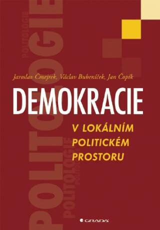 Demokracie v lokálním politickém prostoru - Jaroslav Čmejrek,Jan Čopík,Václav Bubeníček
