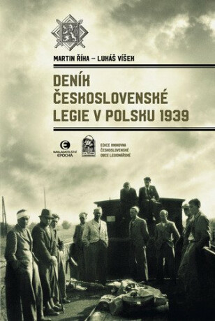 Deník Československé legie v Polsku 1939 - Martin Říha,Lukáš Víšek