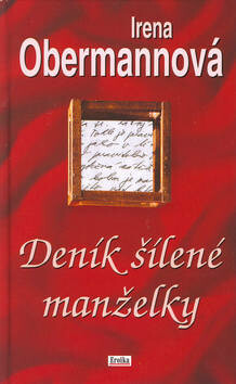 Deník šílené manželky - Irena Obermannová