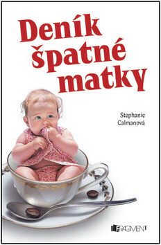 Deník špatné matky - Stephanie Calmanova