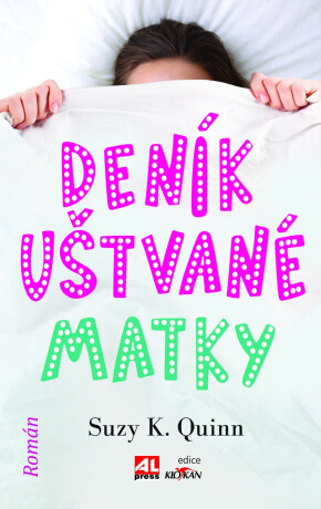 Deník uštvané matky - Suzy K. Quinn
