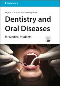 Dentistry and Oral Diseases - Tatjana Dostálová,Michaela Seydlová